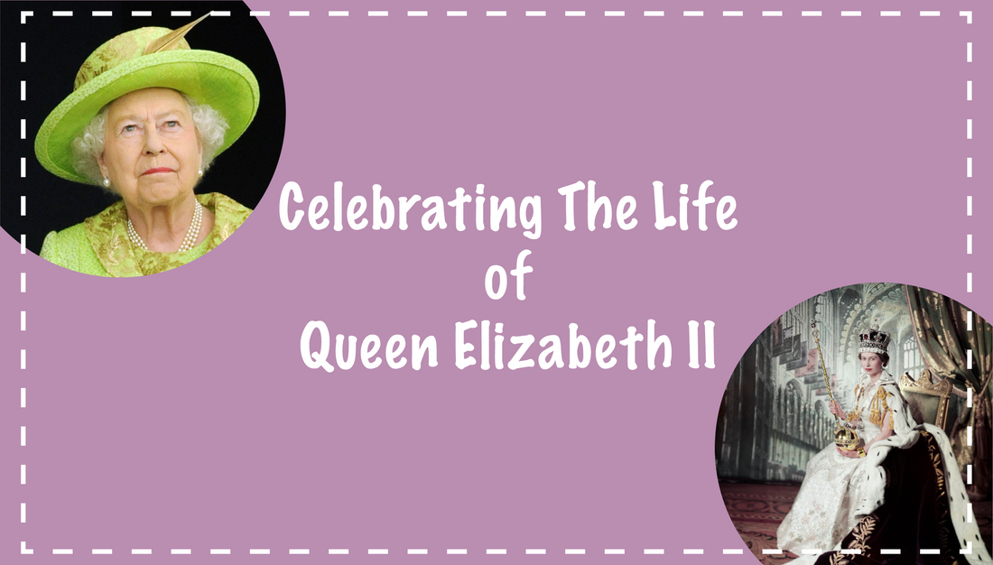 Celebrating the Life of Queen Elizabeth II